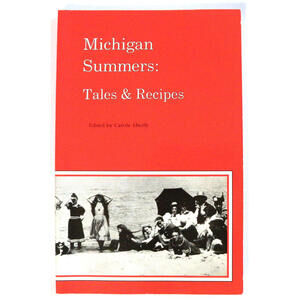 Michigan Summers : Tales and Recipes by Carole Eberly (1990, Trade Paperback)